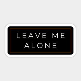 leave me alone Sticker